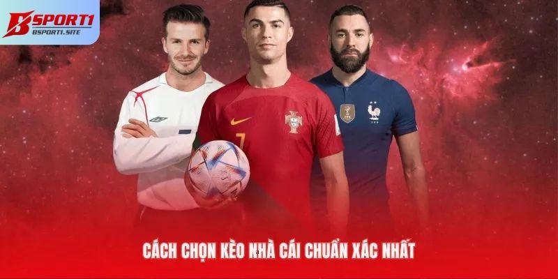 Cách chọn kèo nhà cái phù hợp được các cao thủ gợi ý
