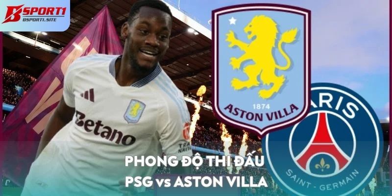 Nhận định PSG Vs Aston Villa tổng quan