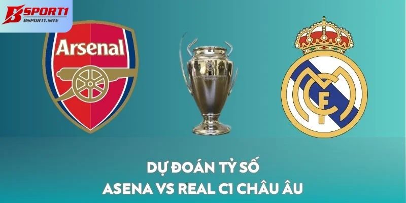 Dự đoán tổng tỷ số trận Asena vs Real C1 Châu Âu