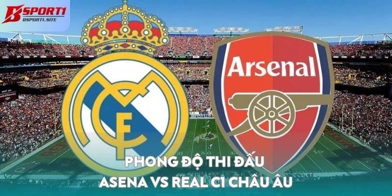 Phong độ thi đấu của Asena vs Real C1 Châu Âu
