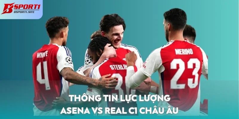 Thông tin lực lượng của Asena vs Real C1 Châu Âu