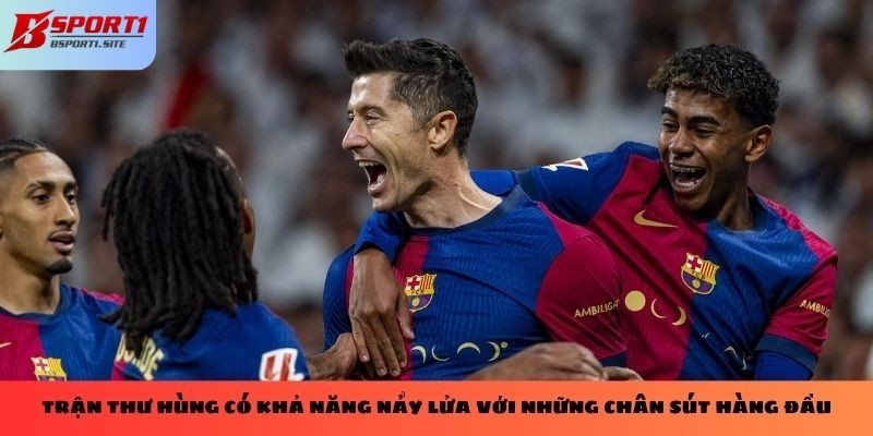 Trận thư hùng có khả năng nảy lửa với những chân sút hàng đầu