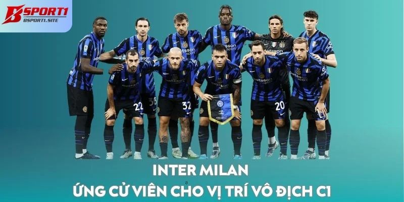 Inter Milan - Đội bóng sáng giá cho vị trí vô địch C1