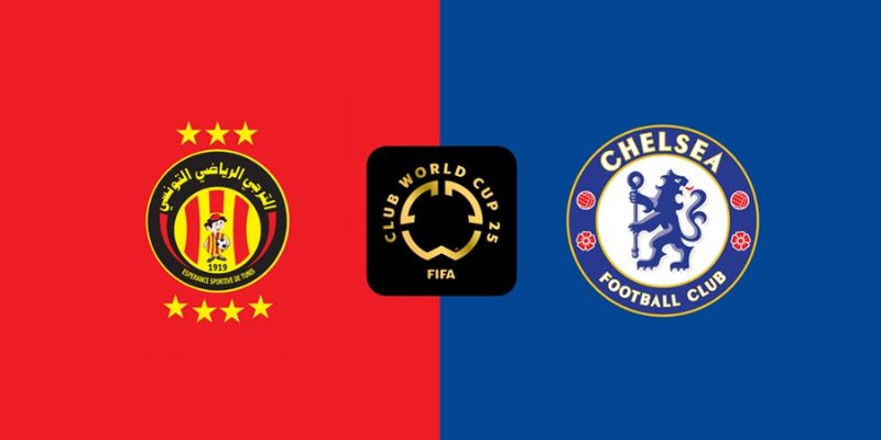 Nhận định Chelsea vs ES Tunis